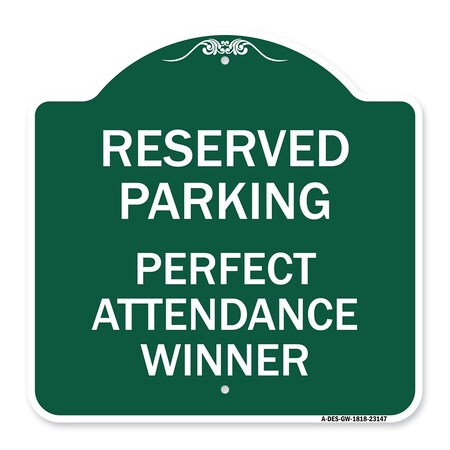 Signmission Reserved Parking-Perfect Attendance Winner, Green & White Aluminum Sign, 18" x 18", GW-1818-23147 A-DES-GW-1818-23147